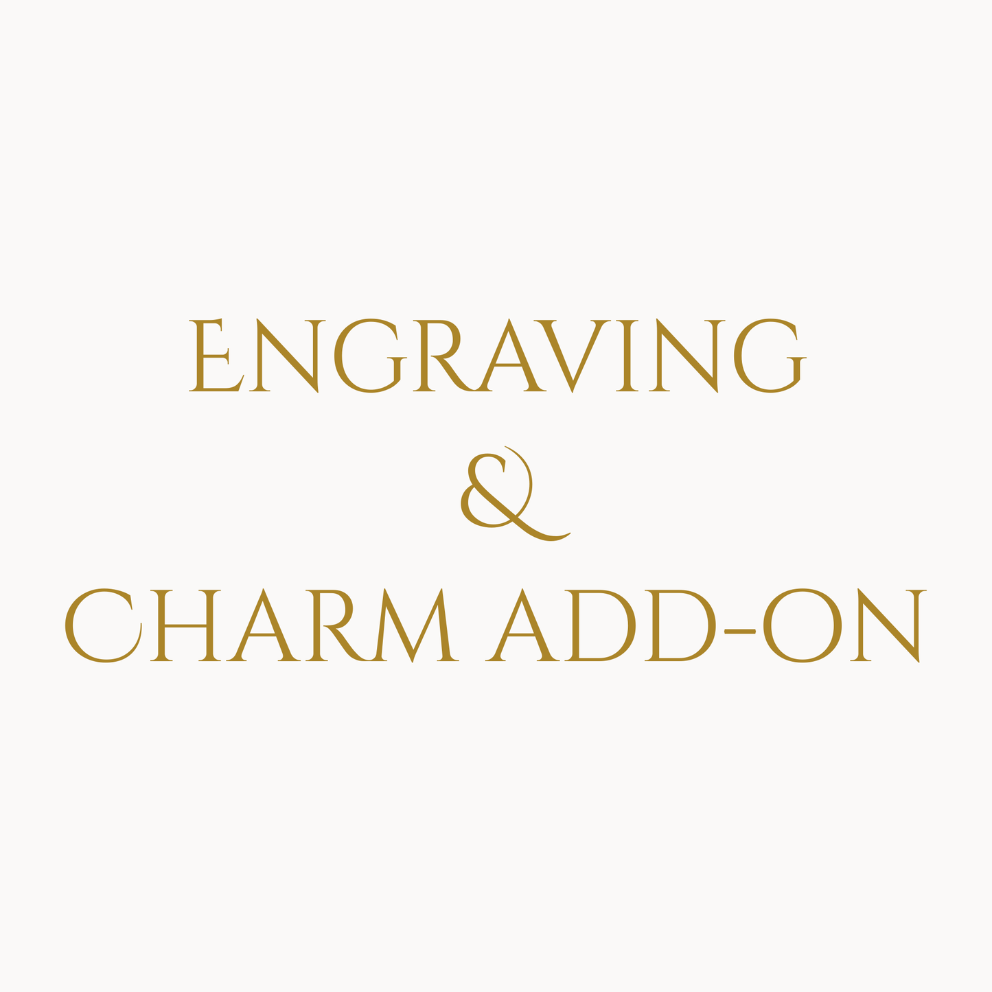 Text 'Engraving & Charm Add-On' in gold on a white background. 